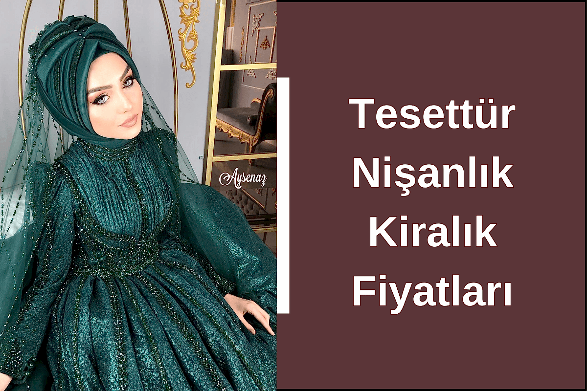 tesettur-nisanlik-kiralik-fiyatlari
