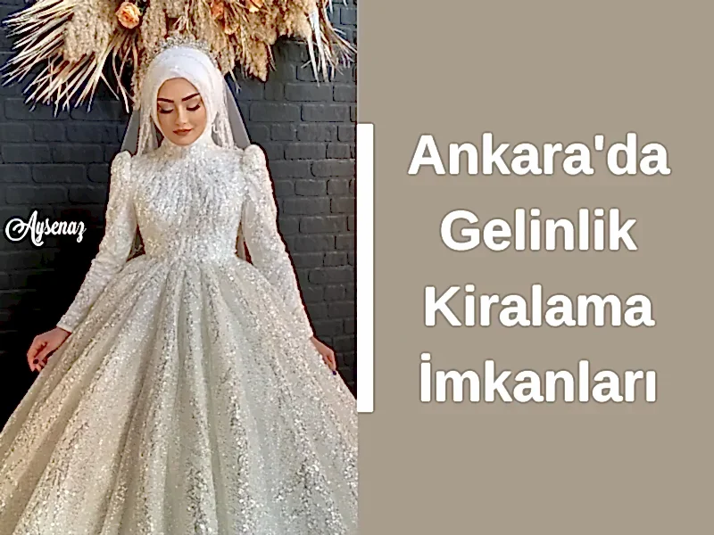 Ankara'da Gelinlik Kiralama İmkanları