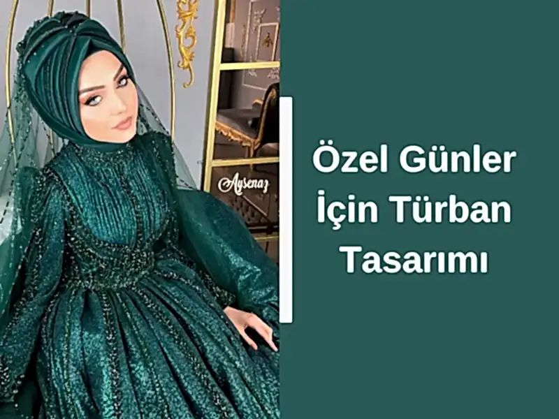 Özel Günler İçin Türban Tasarımı
