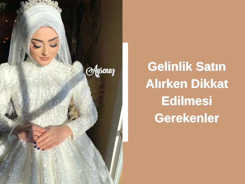 Gelinlik Satın Alırken Dikkat Edilmesi Gerekenler