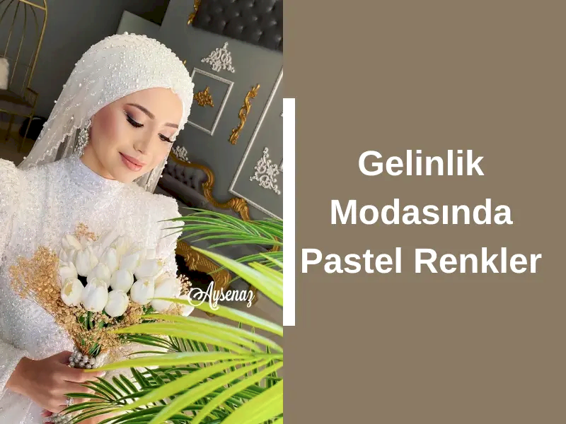 Gelinlik Modasında Pastel Renkler