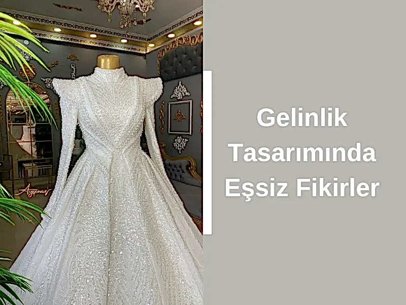 Gelinlik Tasarımında Eşsiz Fikirler