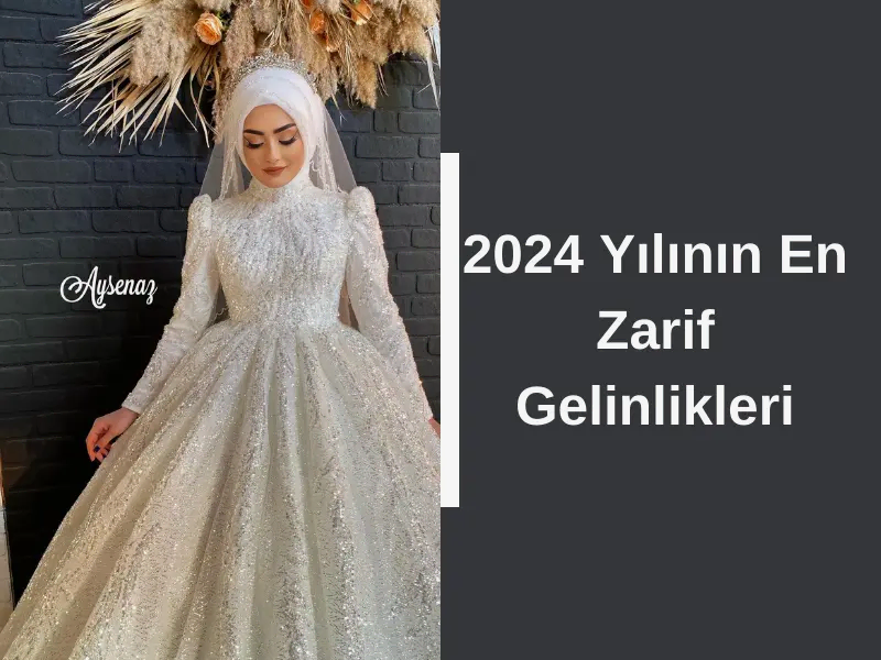 2024 Yılının En Zarif Gelinlikleri