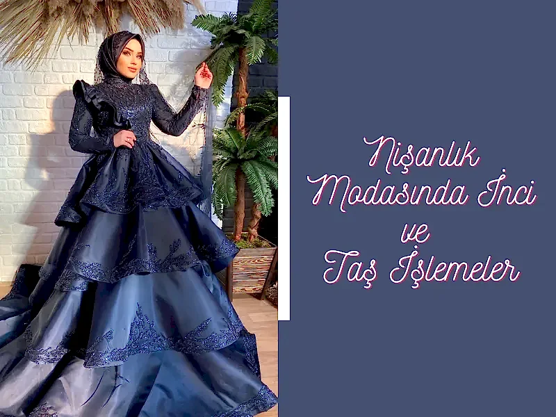 Nişanlık Modasında İnci ve Taş İşlemeler