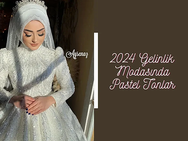 2024 Gelinlik Modasında Pastel Tonlar