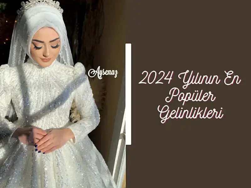 2024 Yılının En Popüler Gelinlikler