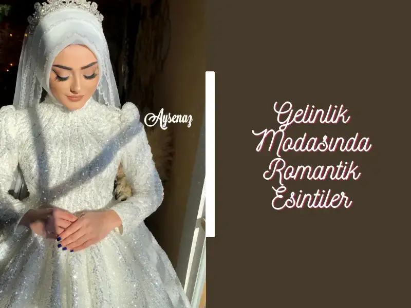 Gelinlik Modasında Romantik Esintiler
