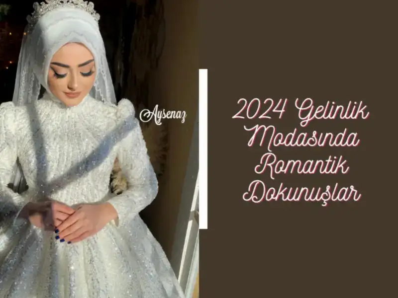 2024 Gelinlik Modasında Romantik Dokunuşlar