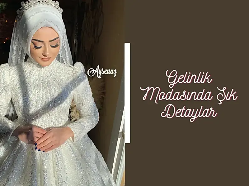 Gelinlik Modasında Şık Detaylar