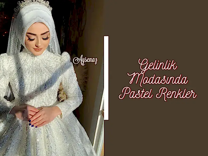 Gelinlik Modası Pastel Renkler