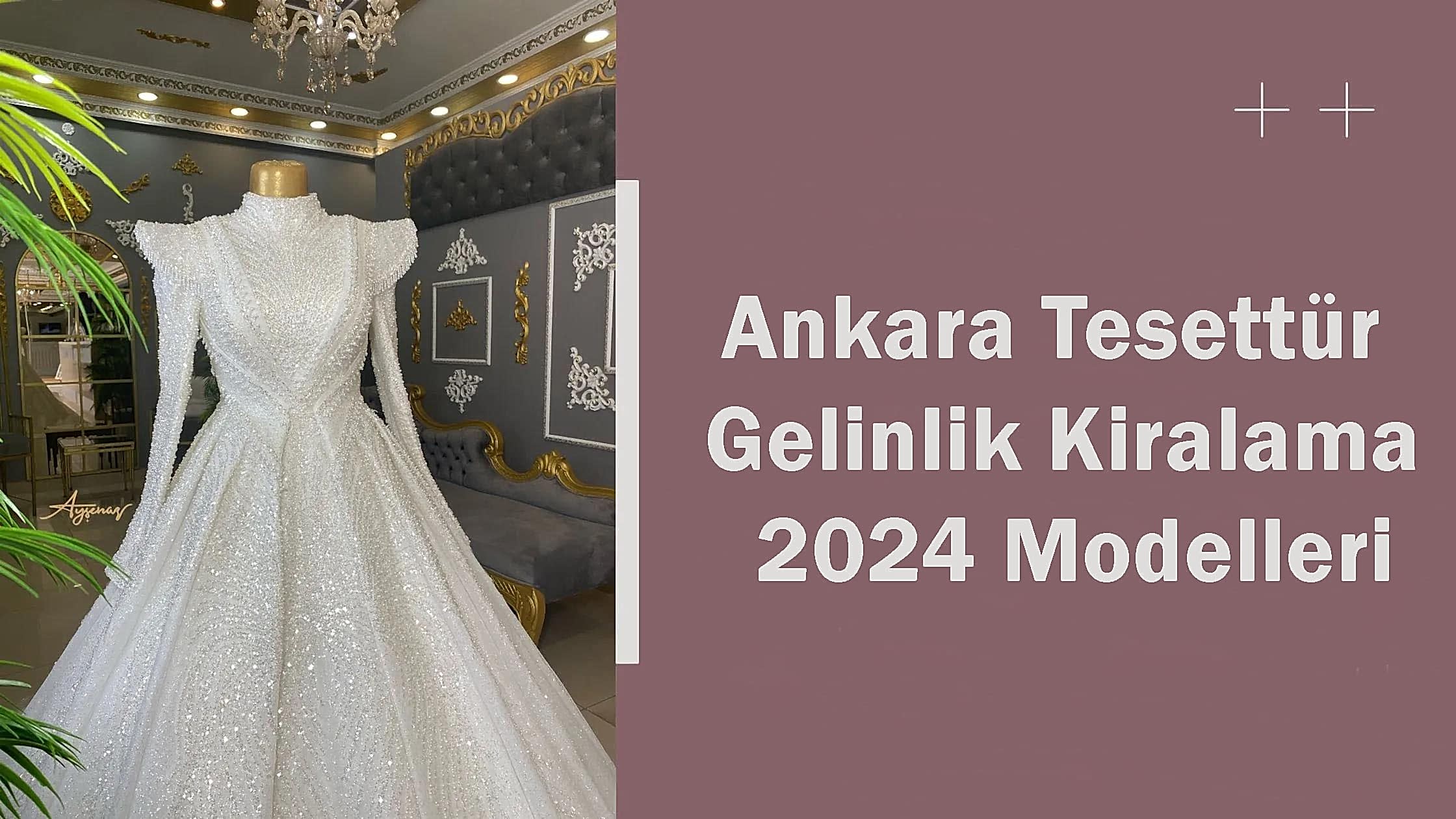 Ankara Tesettür Gelinlik Kiralama 2024 Modelleri