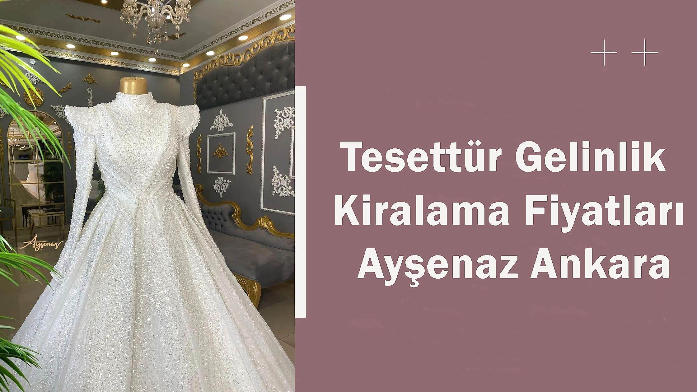 Tesettür Gelinlik Kiralama Fiyatları Ayşenaz Ankara
