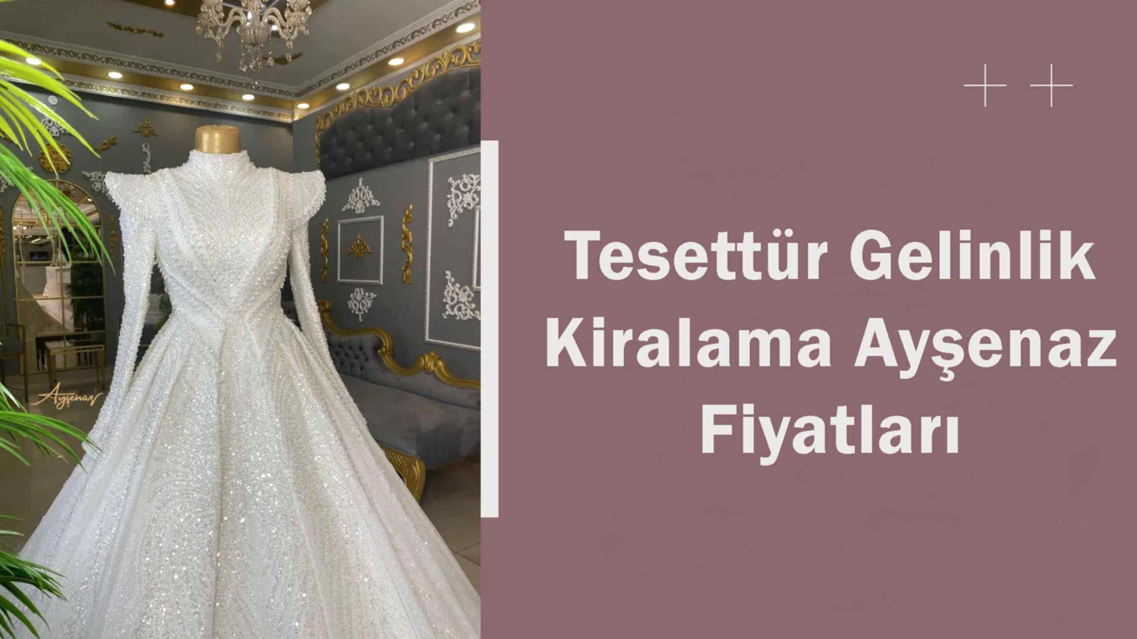Tesettür Gelinlik Kiralama Ayşenaz Fiyatları