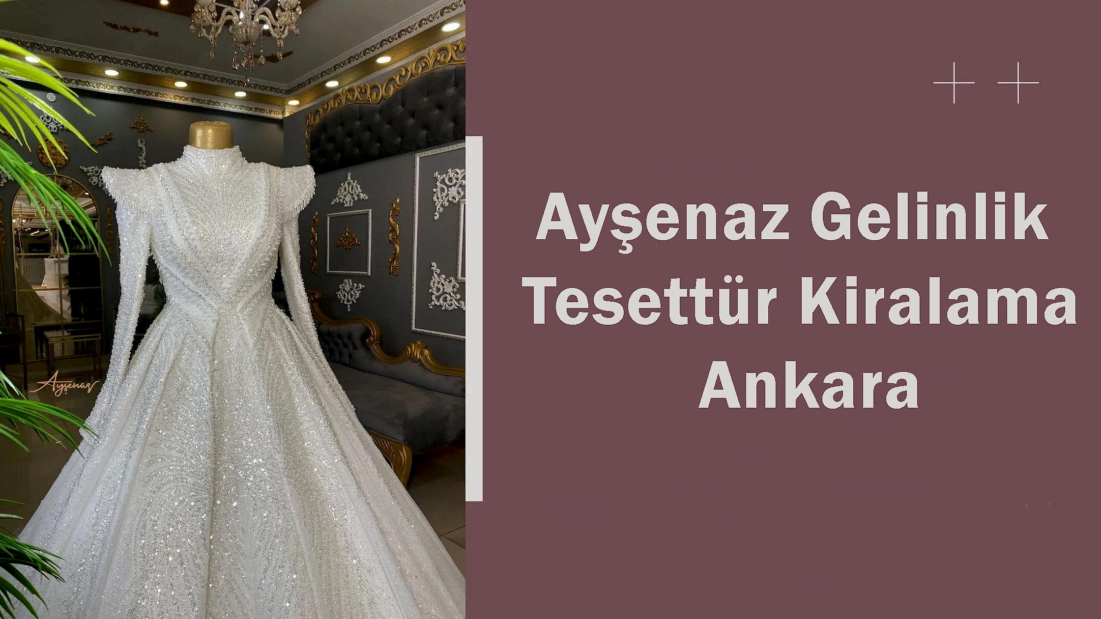 Ayşenaz Gelinlik Tesettür Kiralama Ankara
