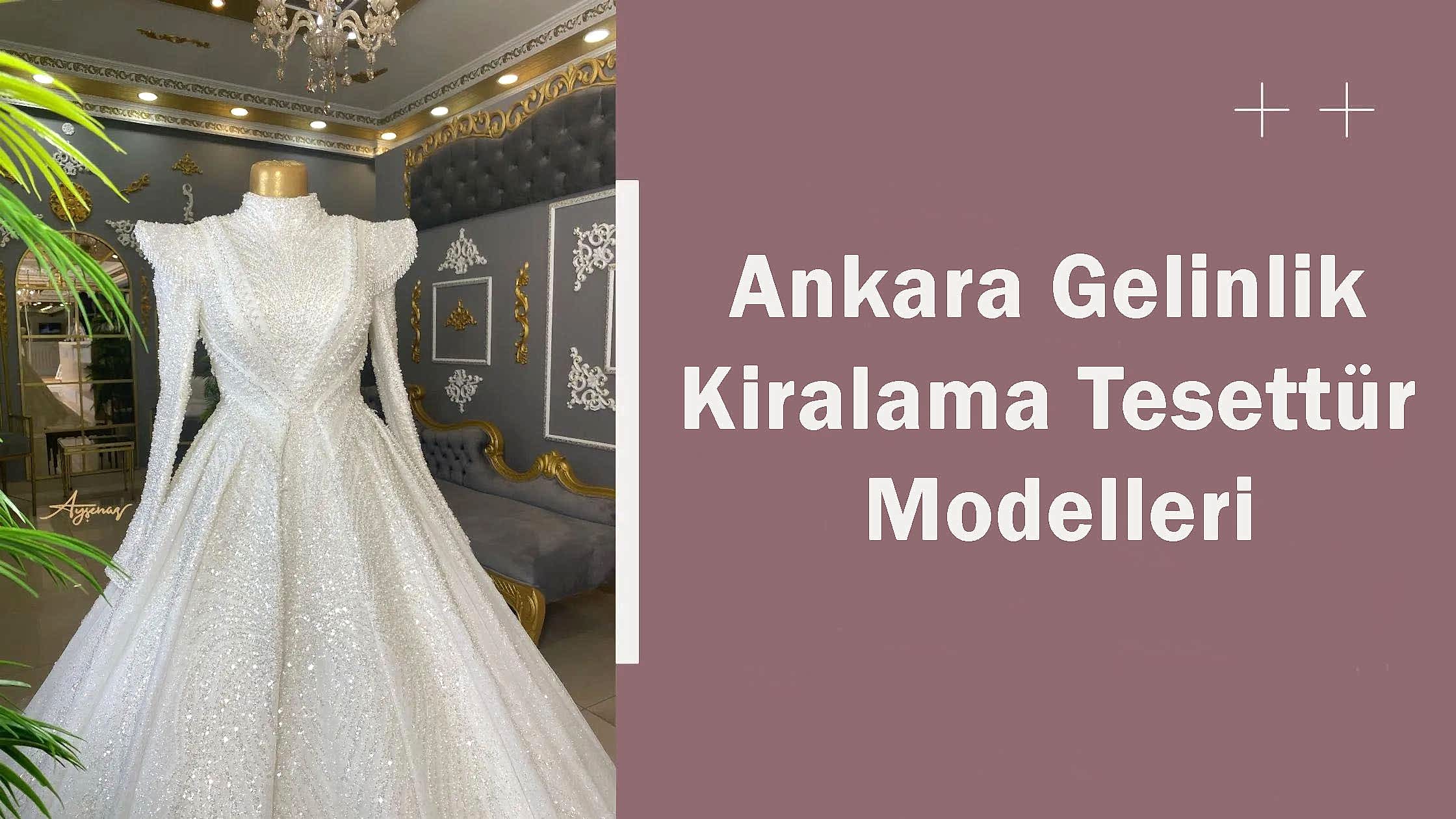 Ankara Gelinlik Kiralama Tesettür Modelleri