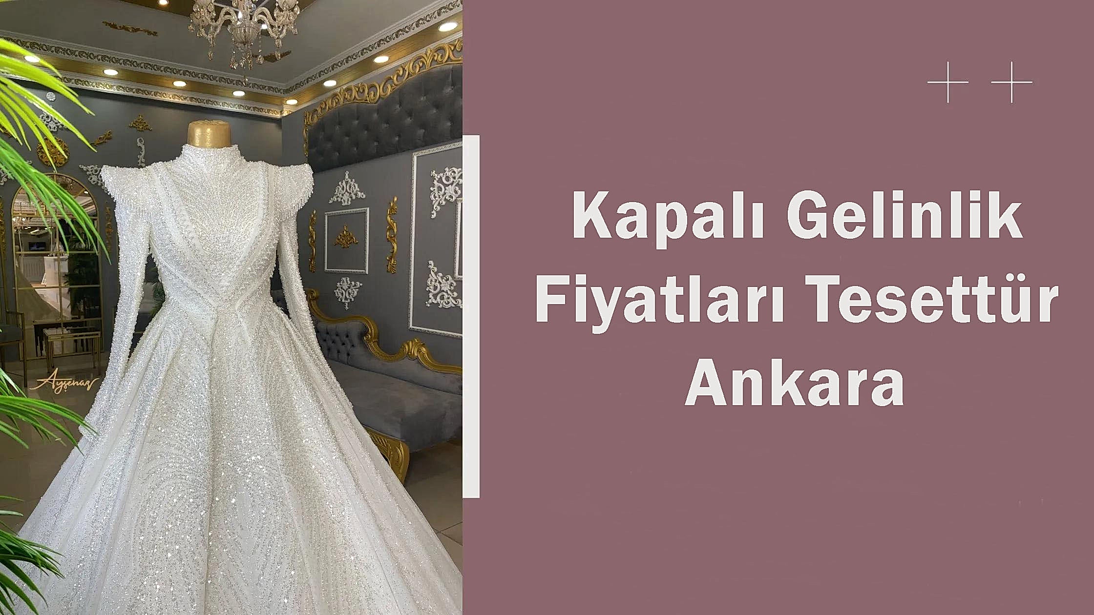 Kapalı Gelinlik Fiyatları Tesettür Ankara