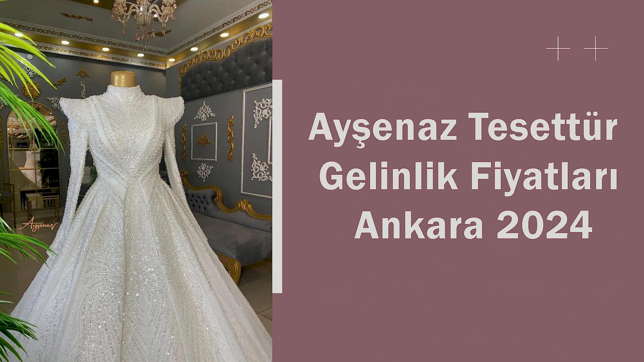 Ayşenaz Tesettür Gelinlik Fiyatları Ankara 2024
