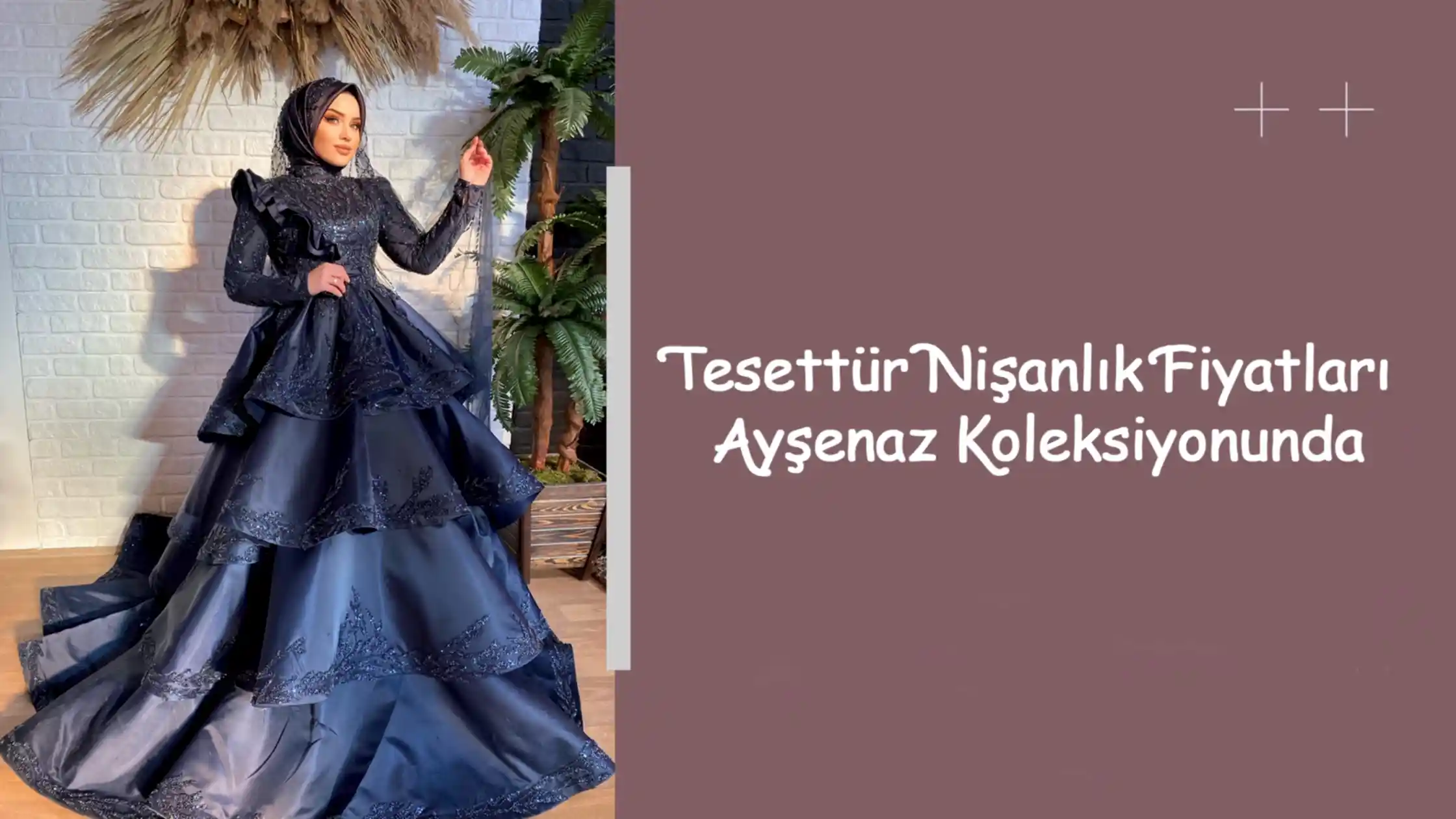 Tesettür Nişanlık Fiyatları Ayşenaz Koleksiyonunda
