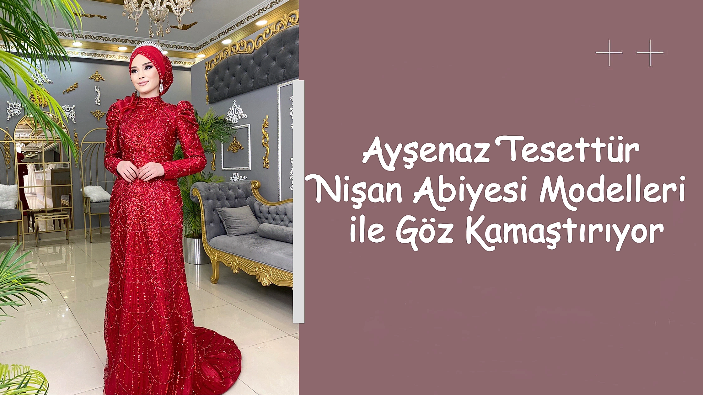 Ayşenaz Tesettür Nişan Abiyesi Modelleri ile Göz Kamaştırıyor