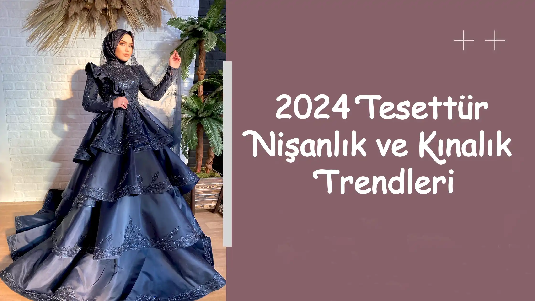 2024 Tesettür Nişanlık ve Kınalık Trendleri