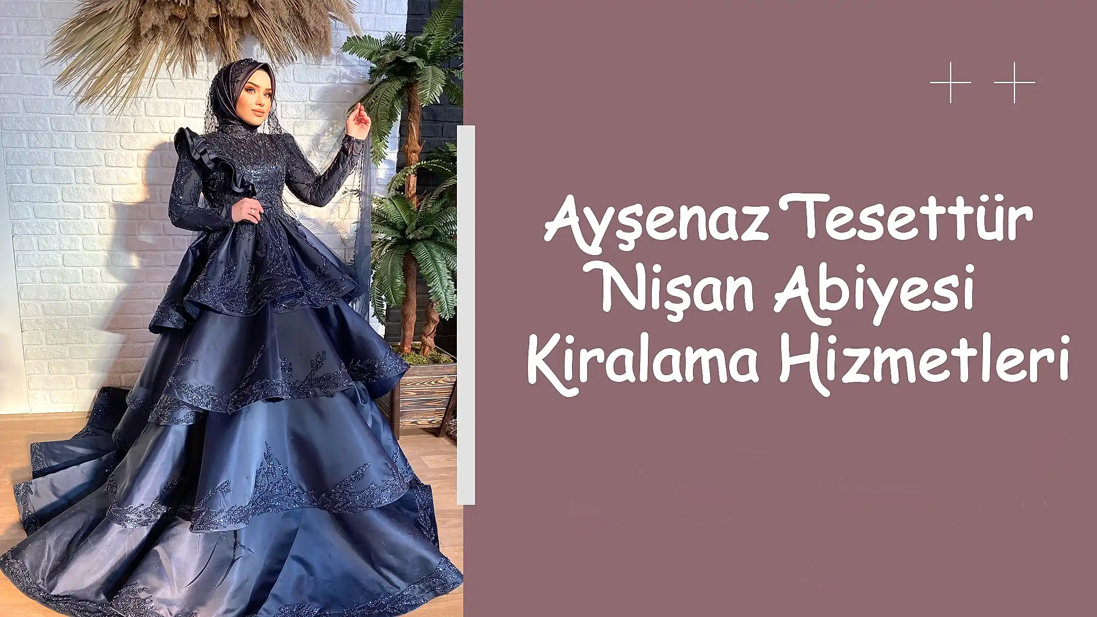 Ayşenaz Tesettür Nişan Abiyesi Kiralama Hizmetleri