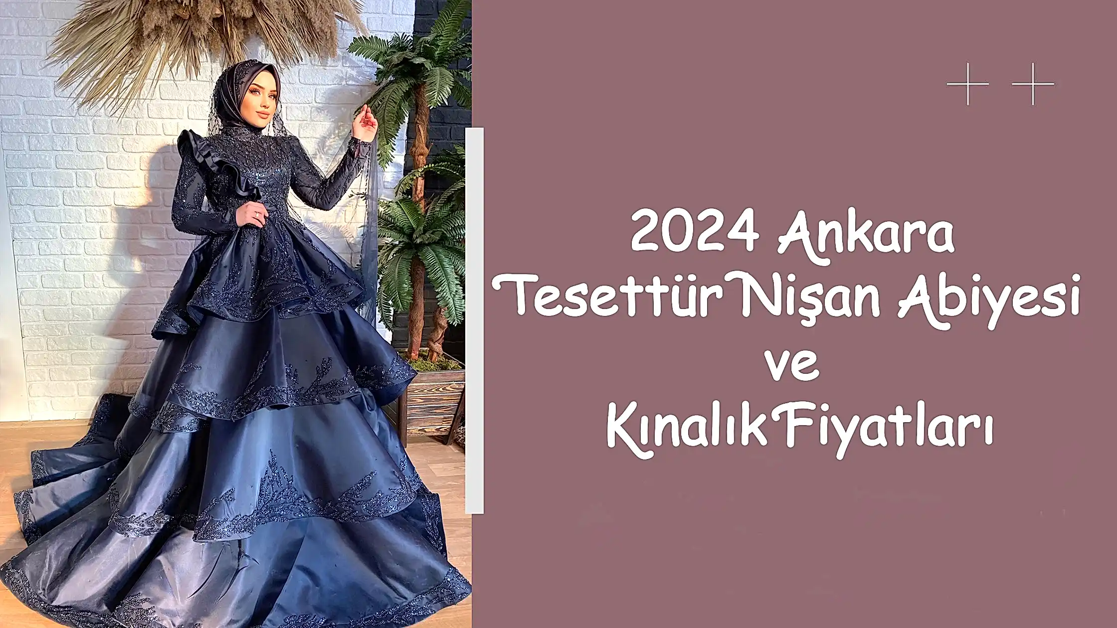 2024 Ankara Tesettür Nişan Abiyesi ve Kınalık Fiyatları