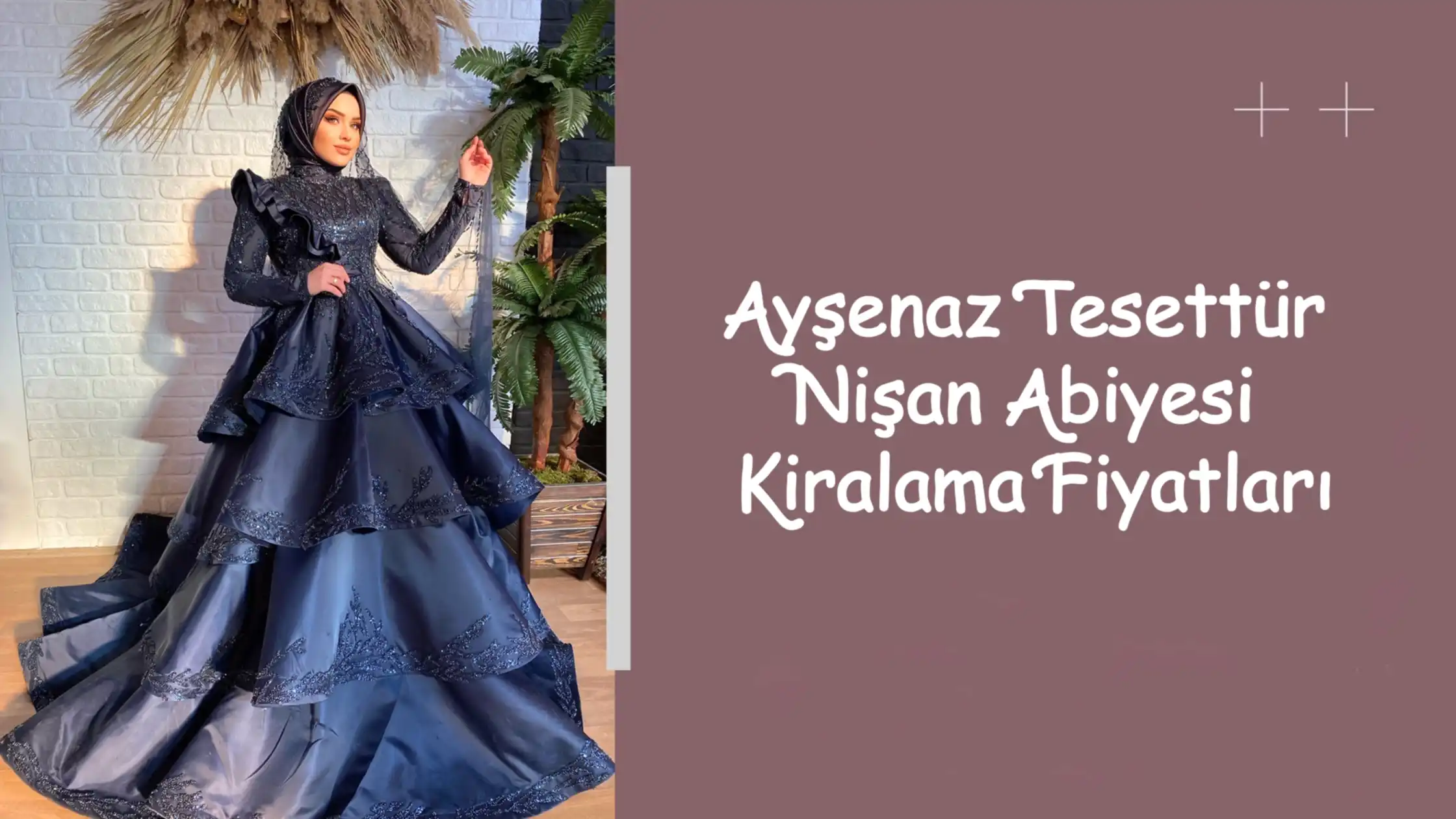 Ayşenaz Tesettür Nişan Abiyesi Kiralama Fiyatları