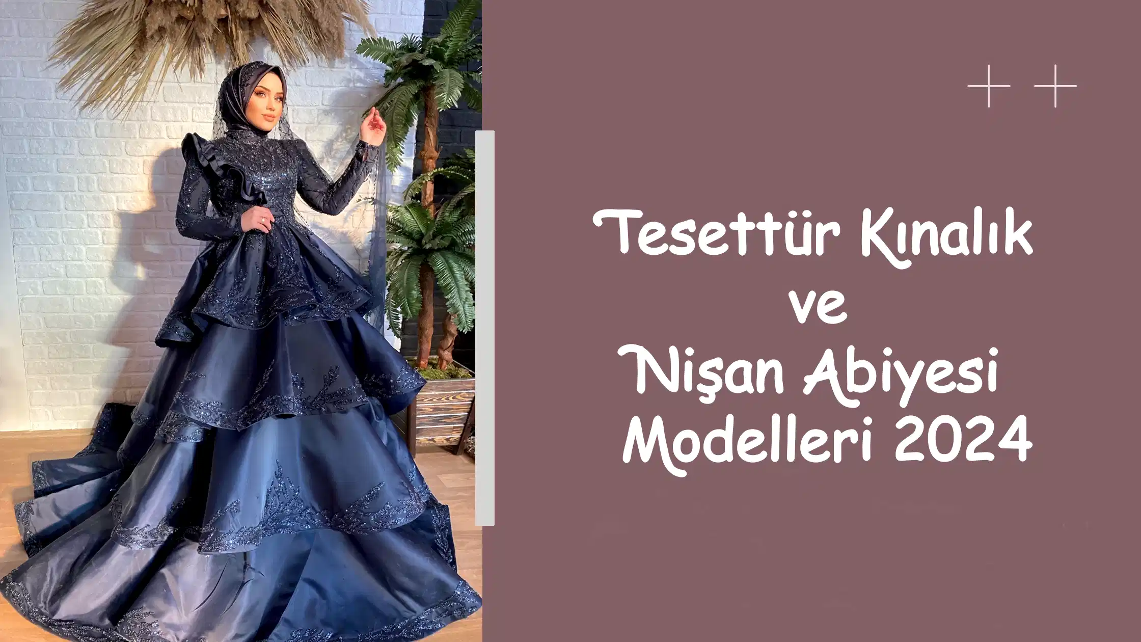 Tesettür Kınalık ve Nişan Abiyesi Modelleri 2024