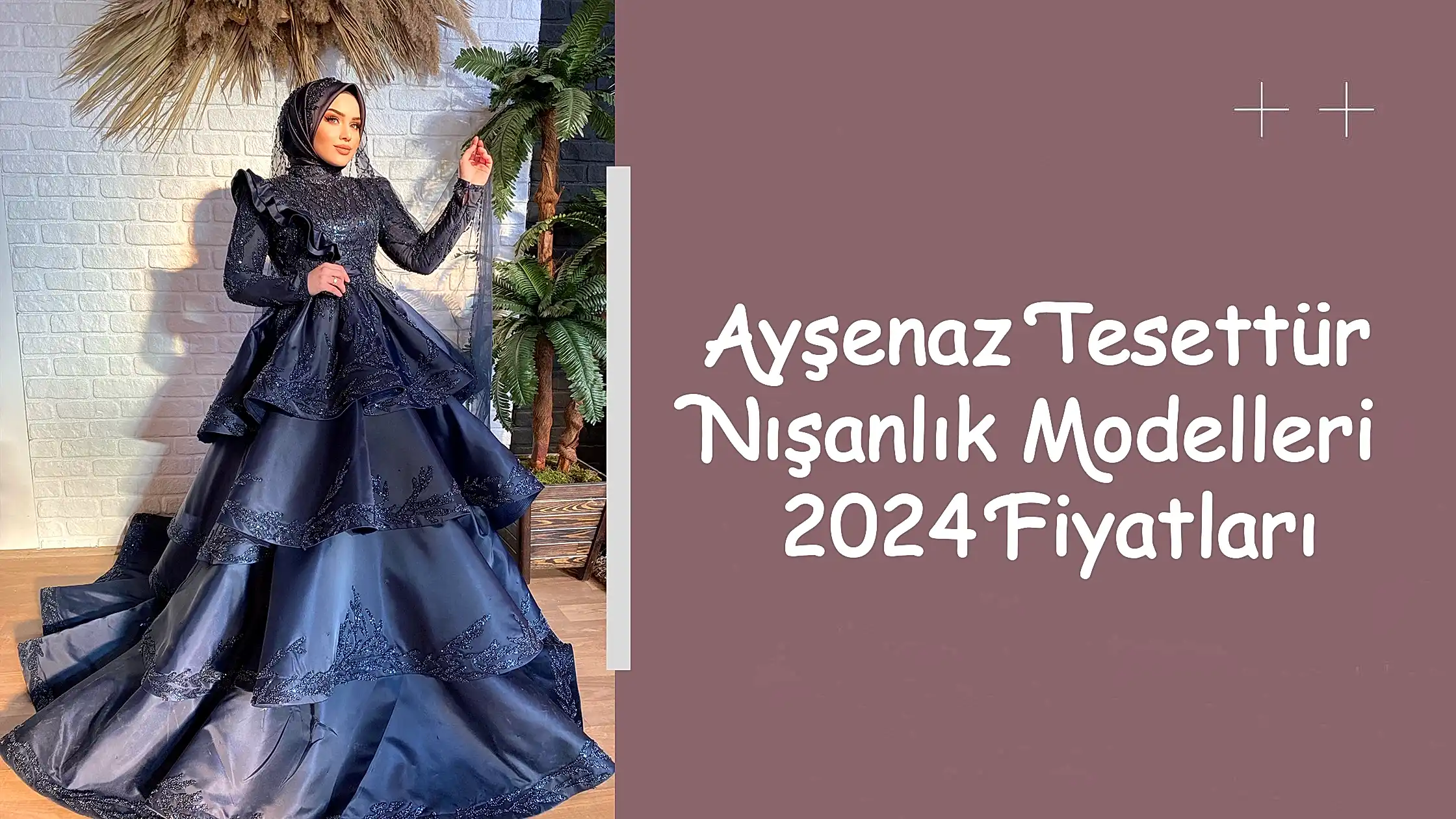 Ayşenaz Tesettür Nışanlık Modelleri 2024 Fiyatları