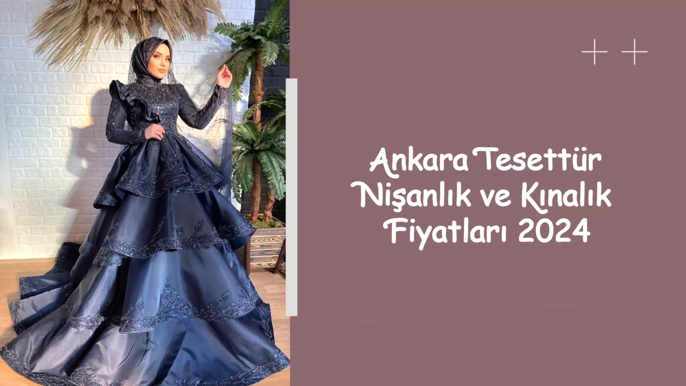Ankara Tesettür Nişanlık ve Kınalık Fiyatları 2024