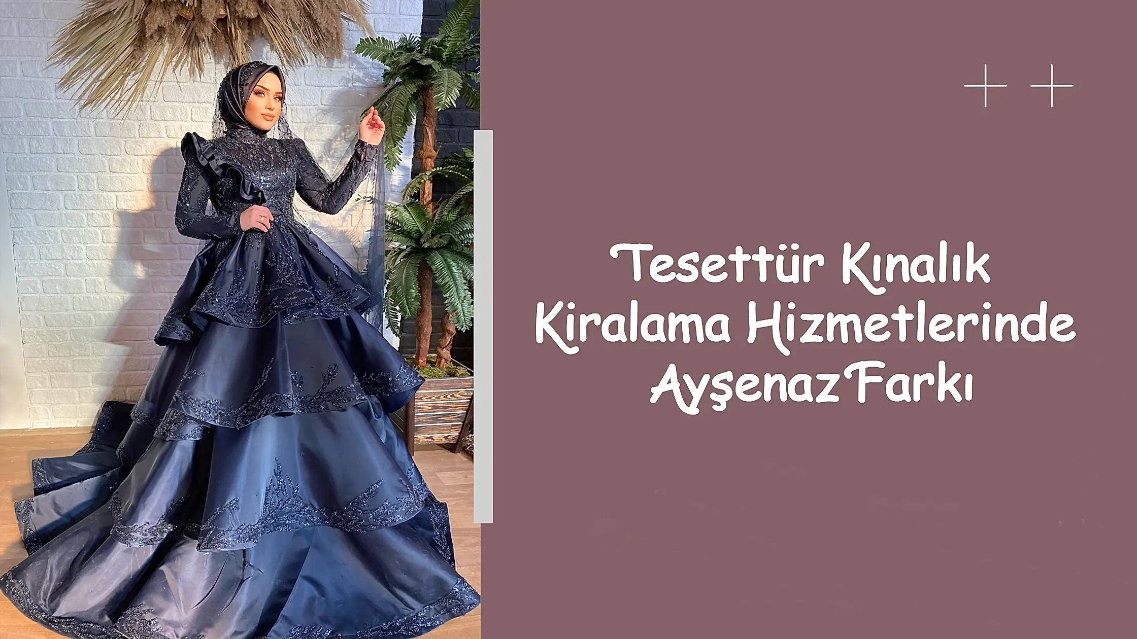 Tesettür Kınalık Kiralama Hizmetlerinde Ayşenaz Farkı