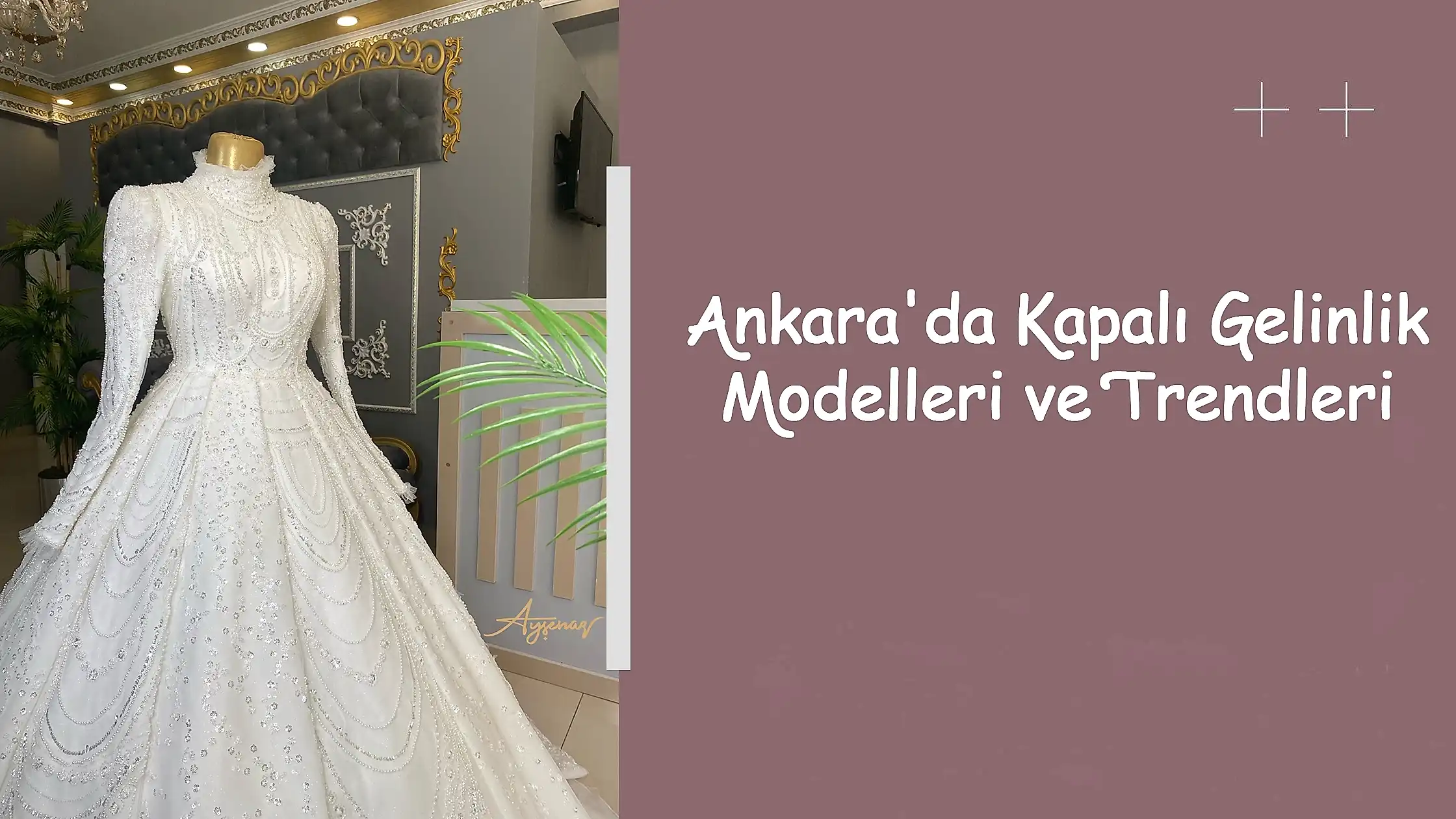 Ankara'da Kapalı Gelinlik Modelleri ve Trendleri