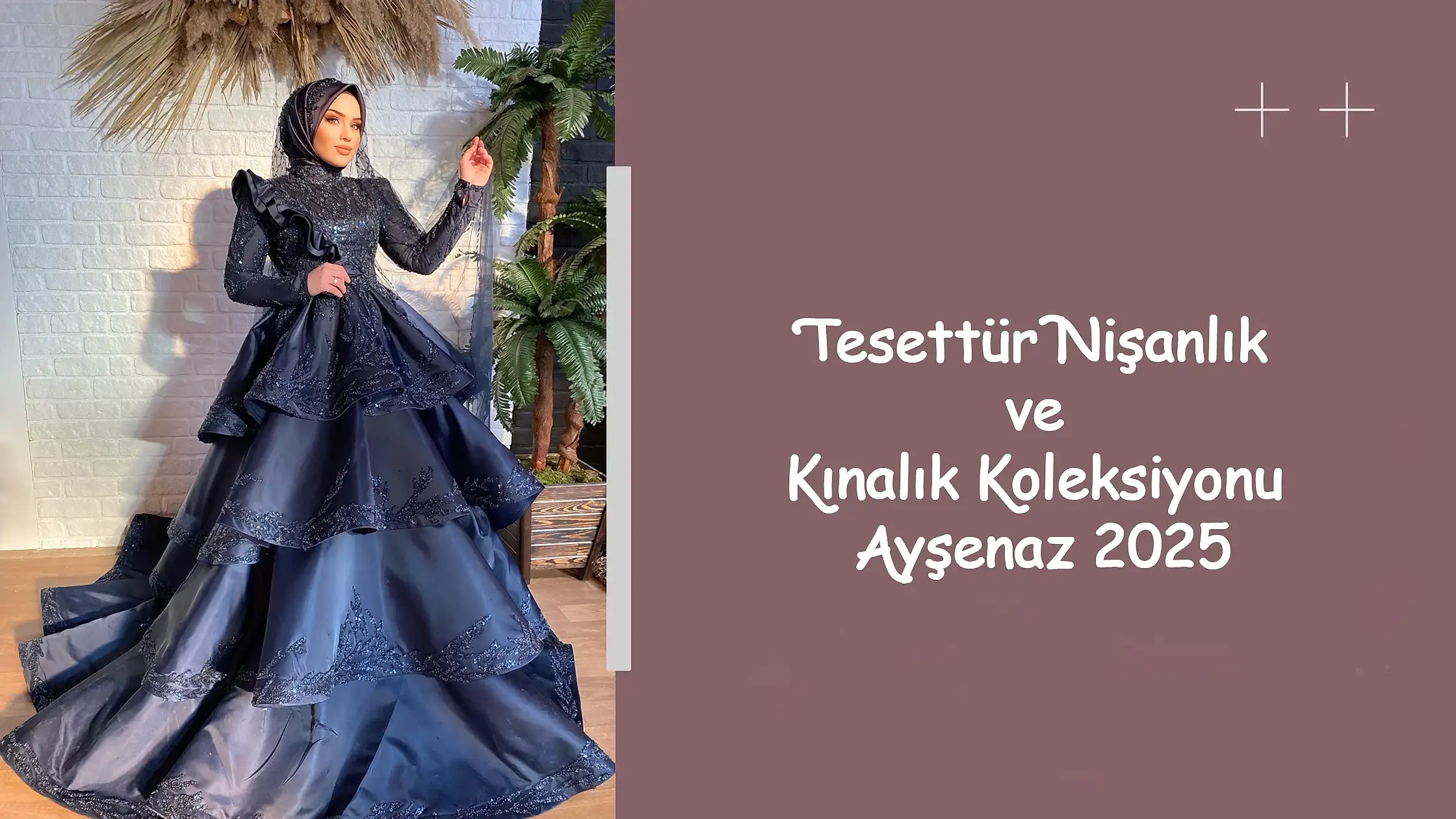 Tesettür Nişanlık ve Kınalık Koleksiyonu Ayşenaz 2025