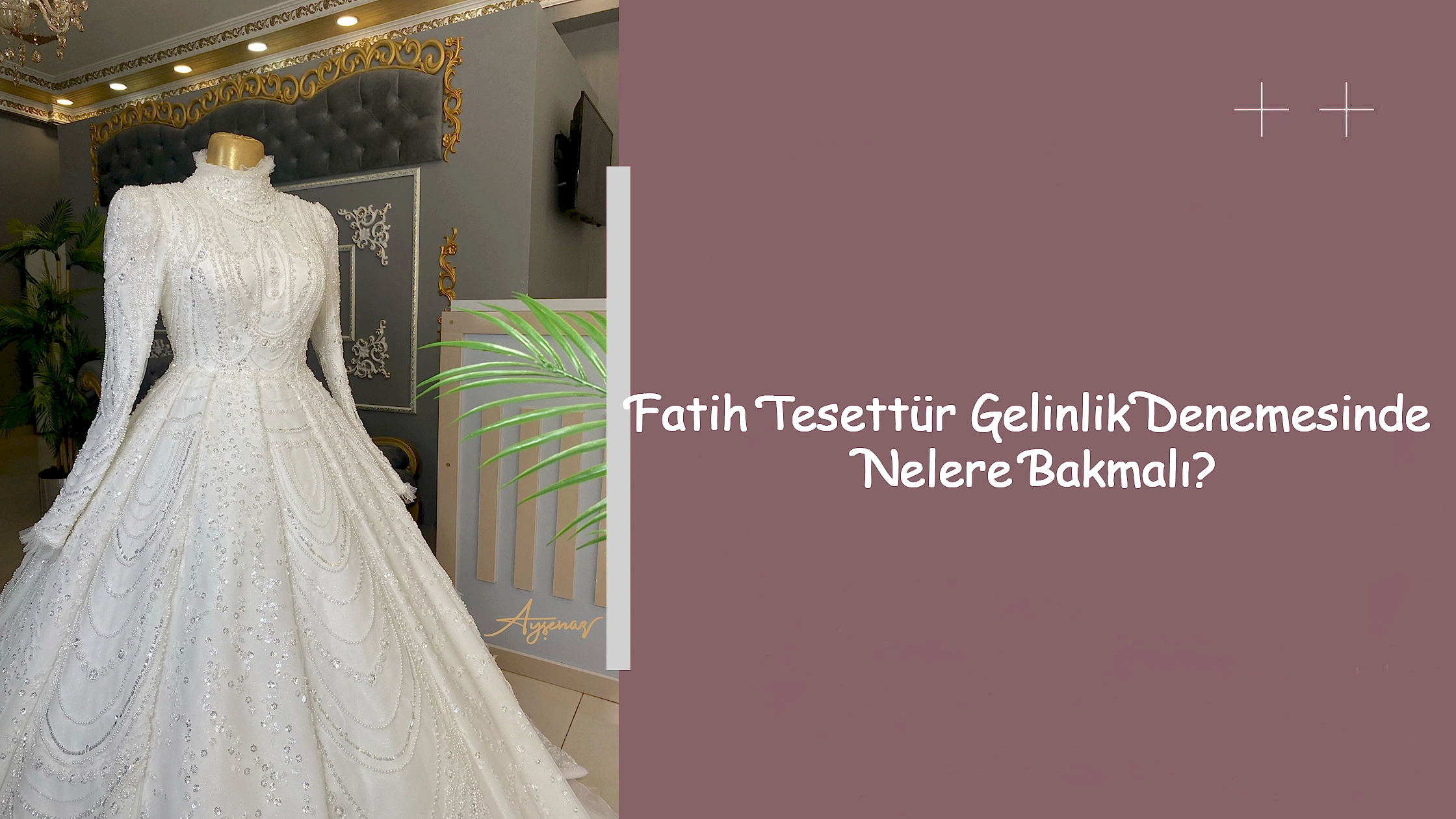 Fatih Tesettür Gelinlik Denemesinde Nelere Bakmalı?