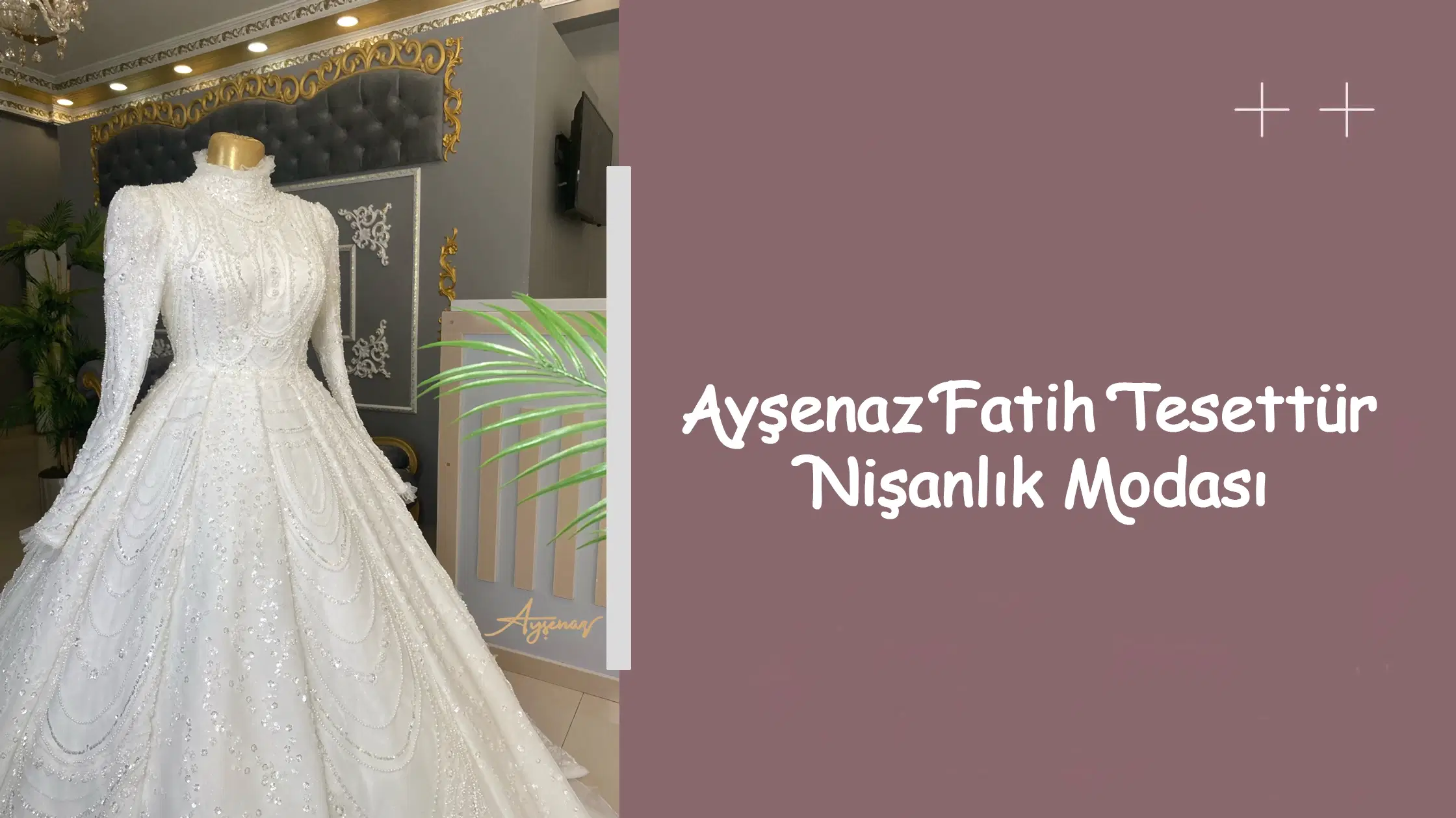 Ayşenaz Fatih Tesettür Nişanlık Modası