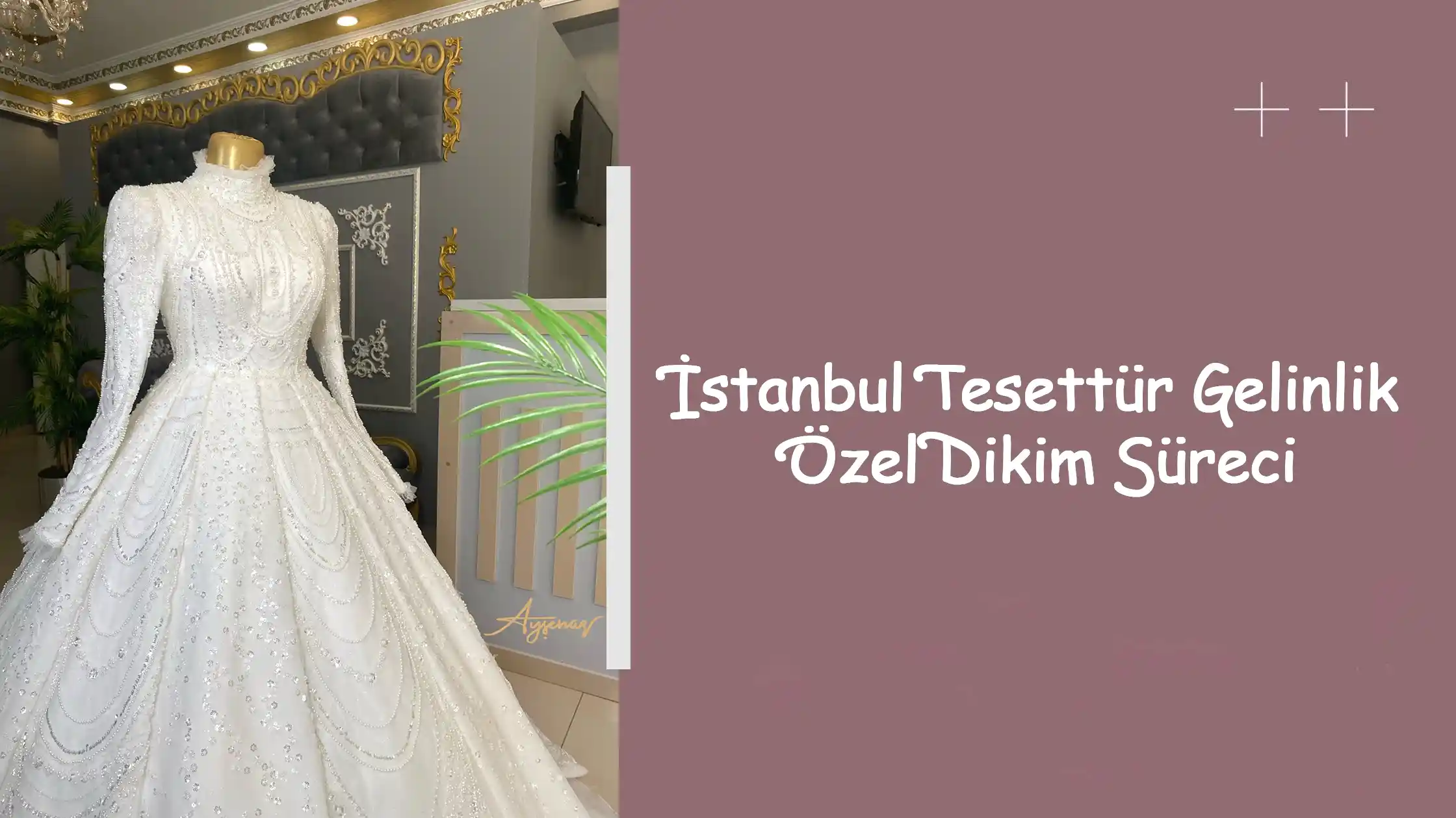 İstanbul Tesettür Gelinlik Özel Dikim Süreci