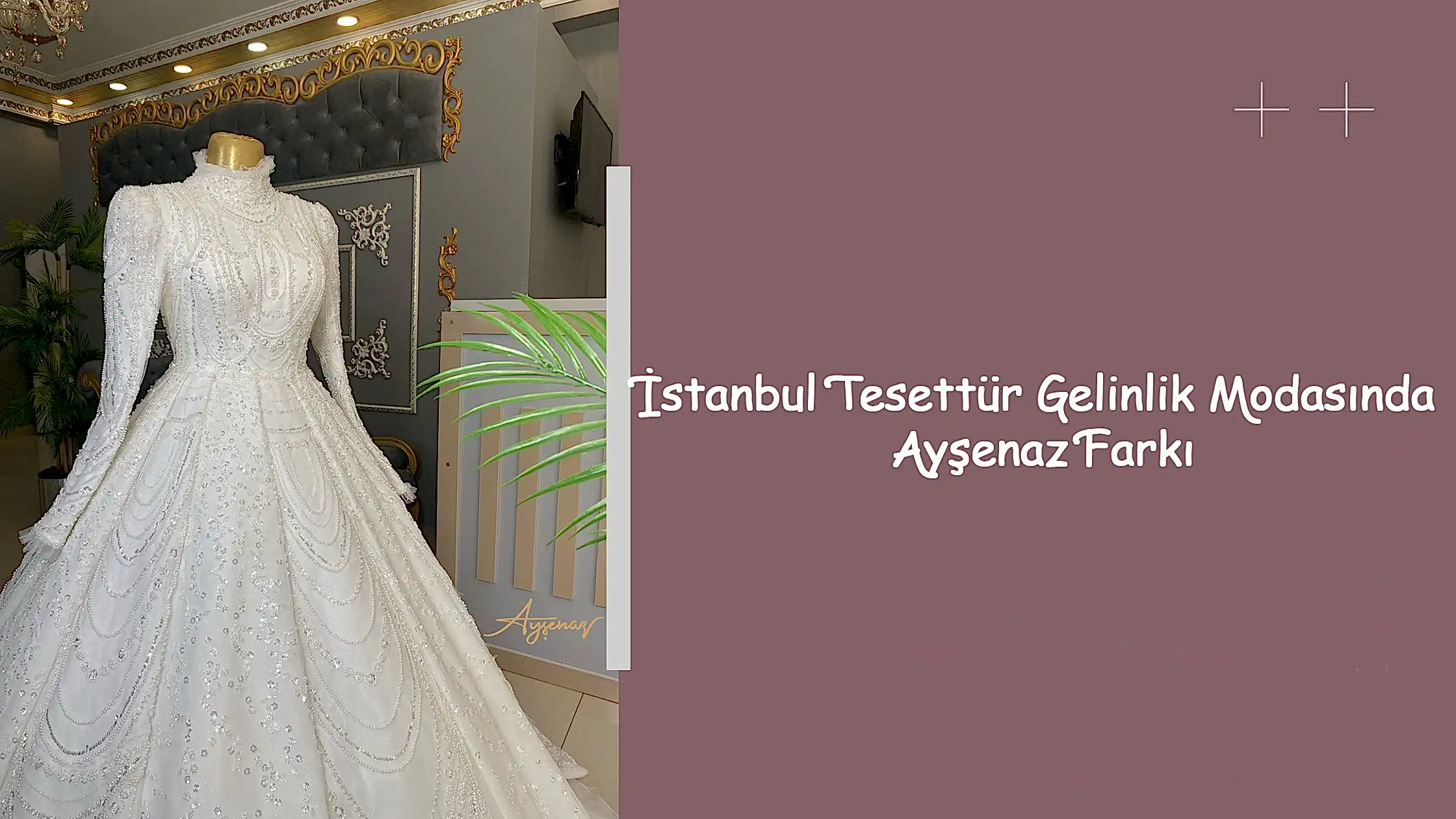 İstanbul Tesettür Gelinlik Modasında Ayşenaz Farkı