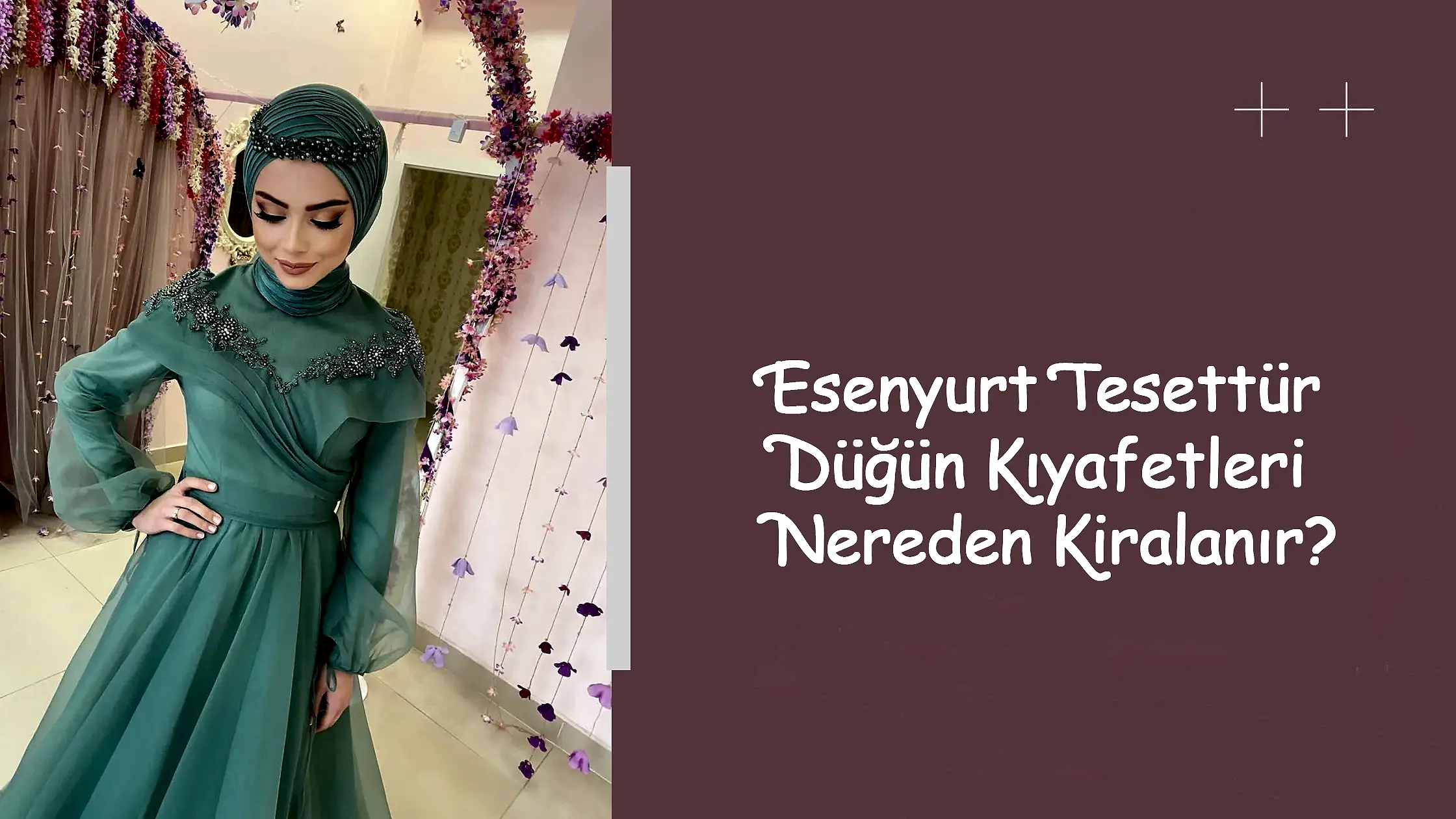 Esenyurt Tesettür Düğün Kıyafetleri Nereden Kiralanır?