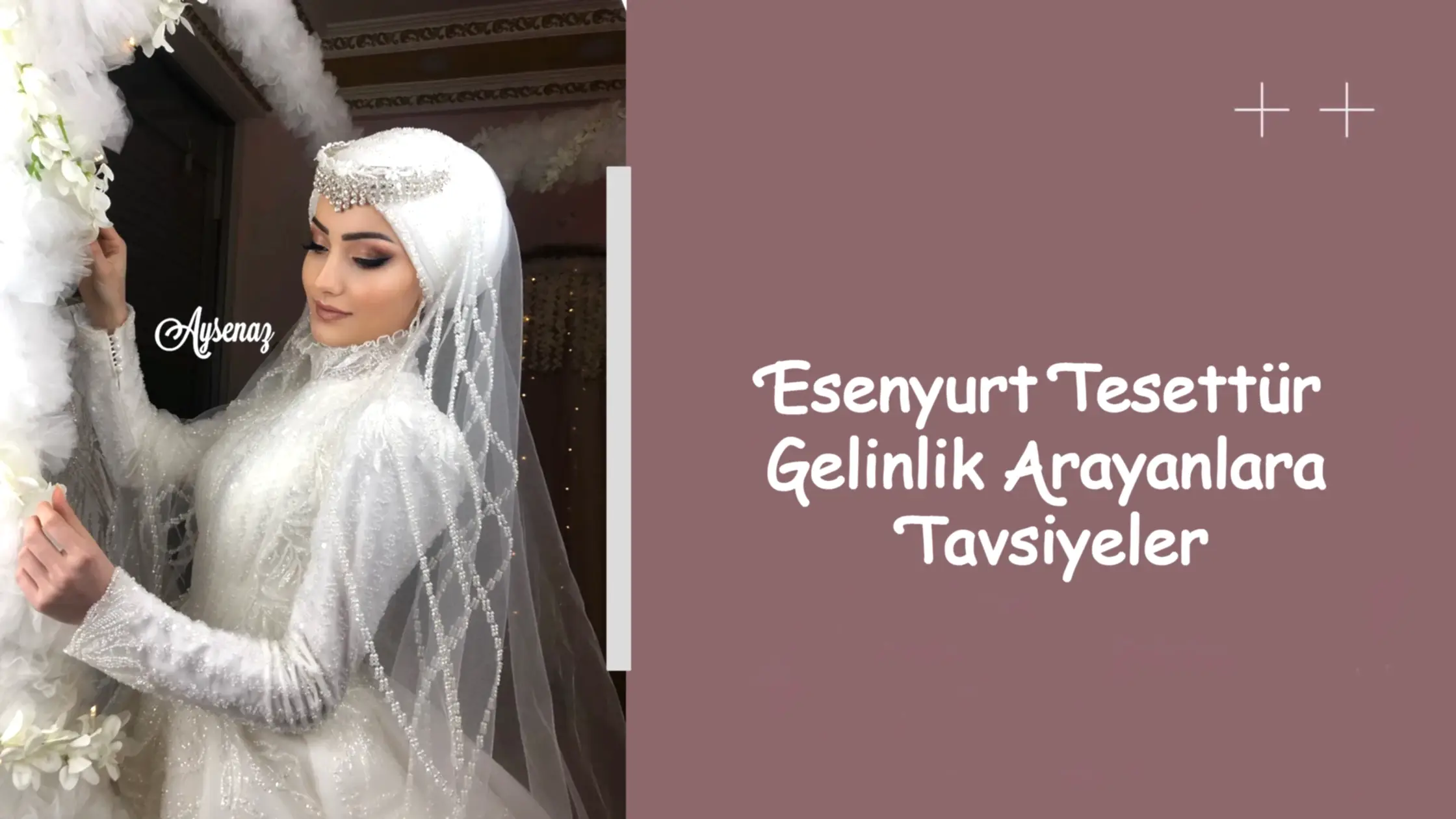 Esenyurt Tesettür Gelinlik Arayanlara Tavsiyeler