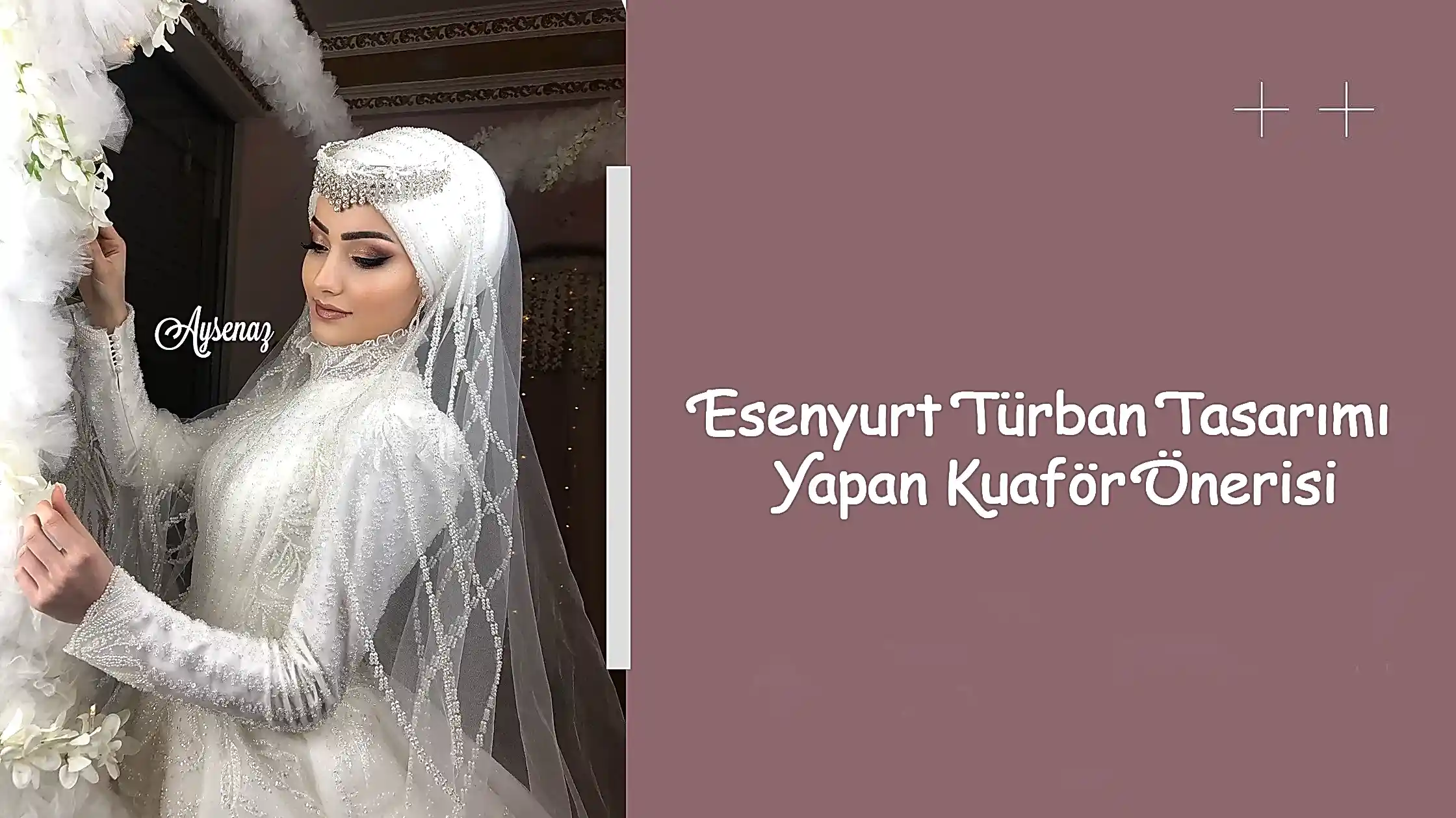 Esenyurt Türban Tasarımı Yapan Kuaför Önerisi