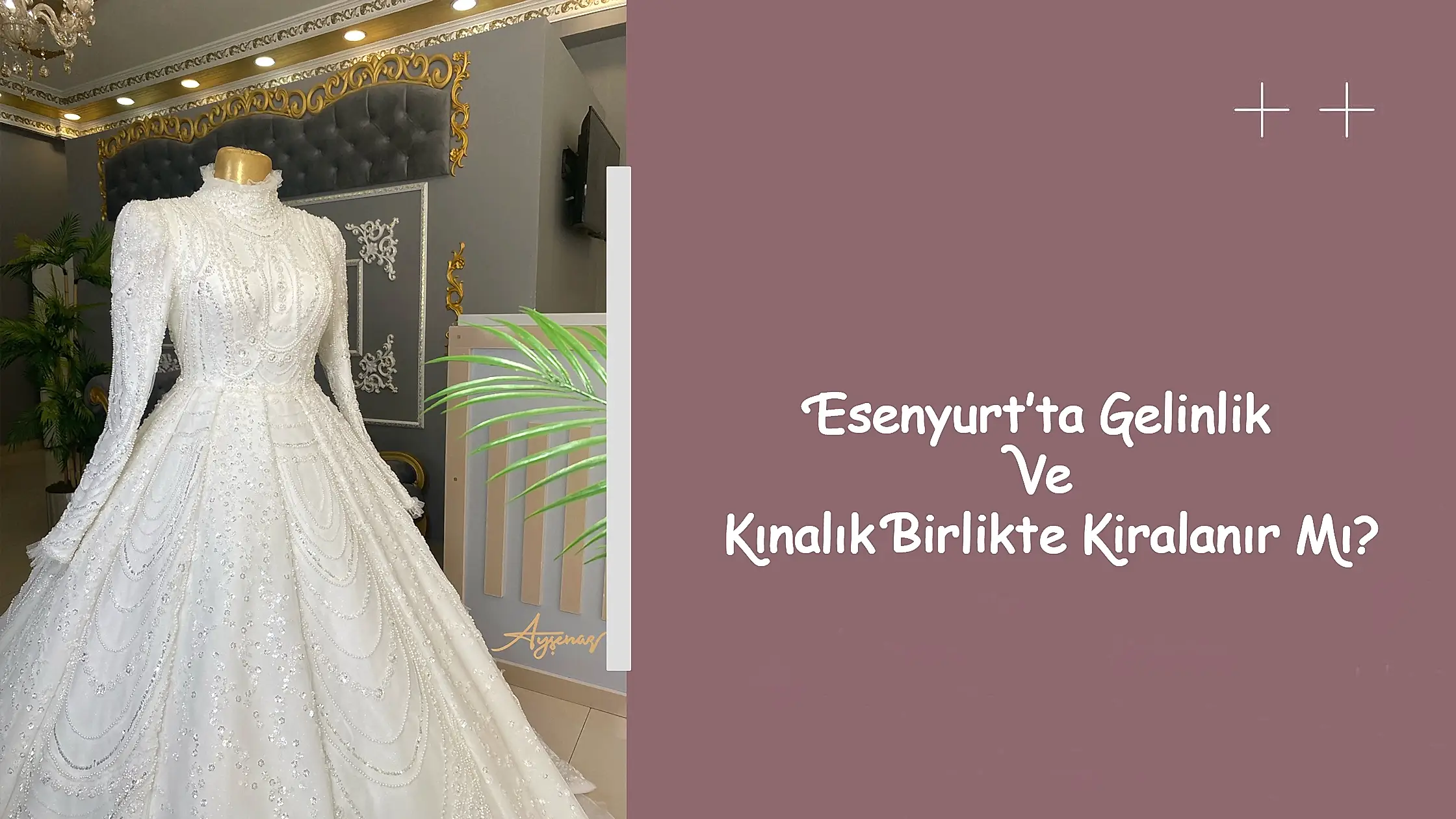 Esenyurt’ta Gelinlik Ve Kınalık Birlikte Kiralanır Mı?