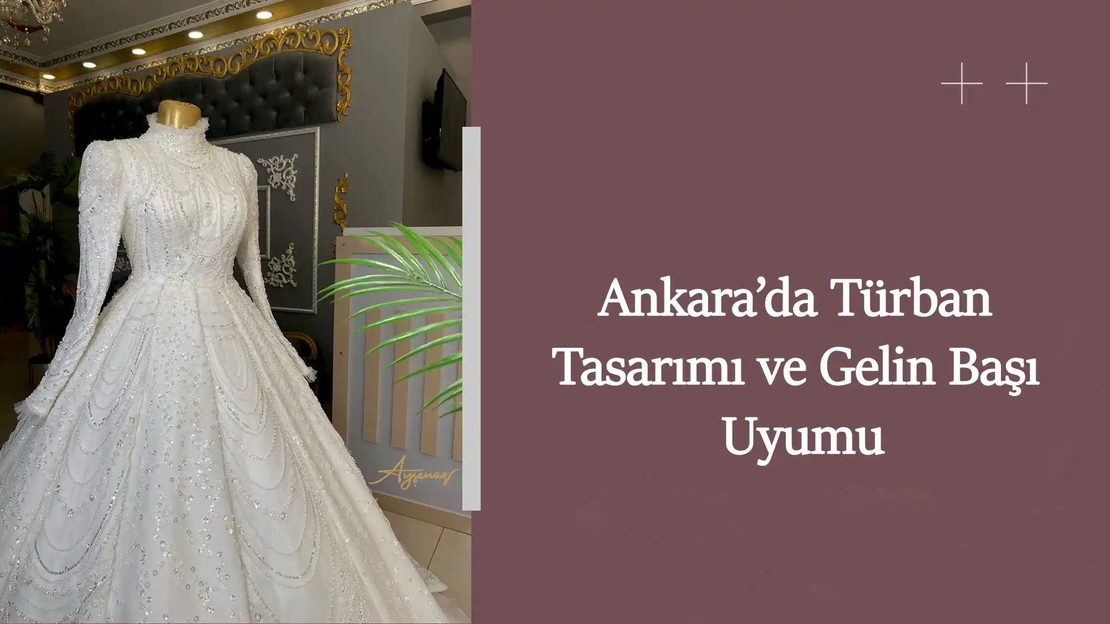 Ankara’da Türban Tasarımı ve Gelin Başı Uyumu